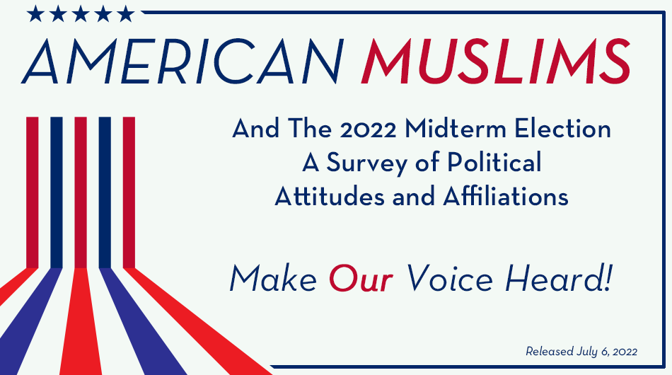 American Muslims And The 2022 Midterm Election A Survey of Political Attitudes and Affiliations